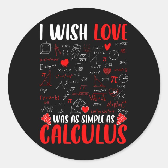 I Wish Love Was As Simple As Calculus Math Teacher Classic Round Sticker (Front)
