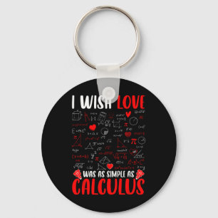 I Wish Love Was As Simple As Calculus Math Teacher Key Ring