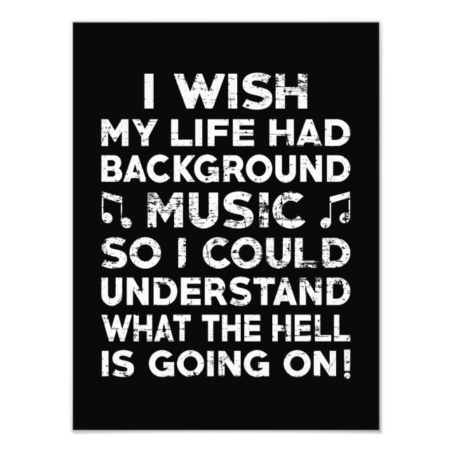I wish my life had background music - funny saying photo print (Front)