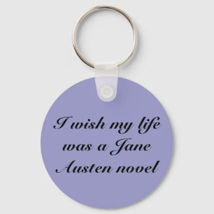 I wish my life was a Jane Austen n... - Customised Key Ring