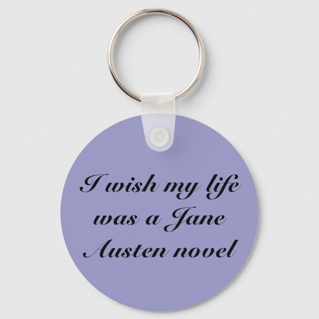 I wish my life was a Jane Austen n... - Customised Key Ring (Front)