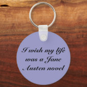 I wish my life was a Jane Austen n... - Customised Key Ring (Front)