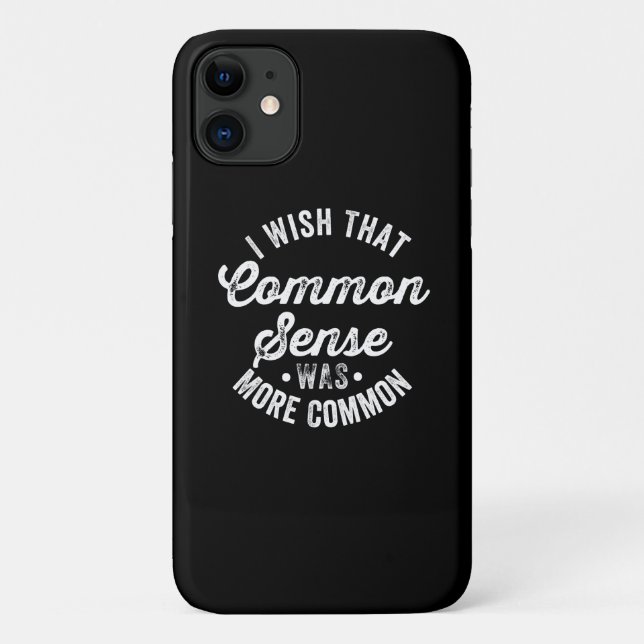 I Wish That Common Sense Was More Common Humour Case-Mate iPhone Case (Back)