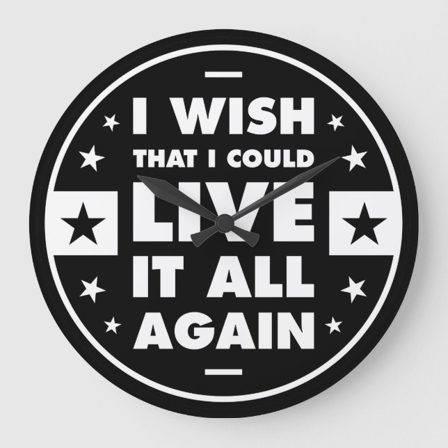 I Wish That I Could Live It All Again Large Clock (Front)