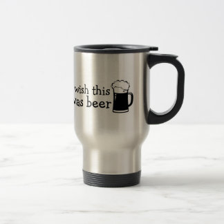 I Wish This Was Beer Travel Mug