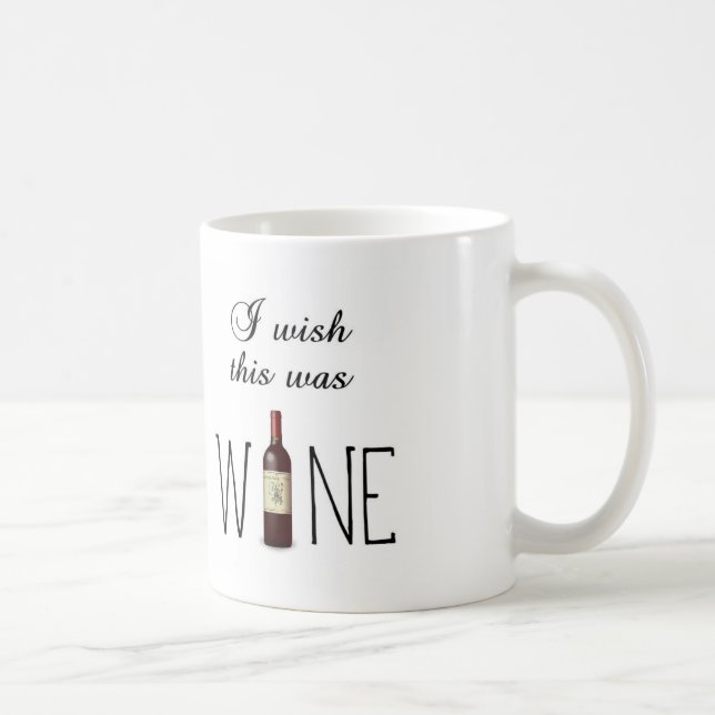 I wish this was WINE ~ coffee mug (Right)