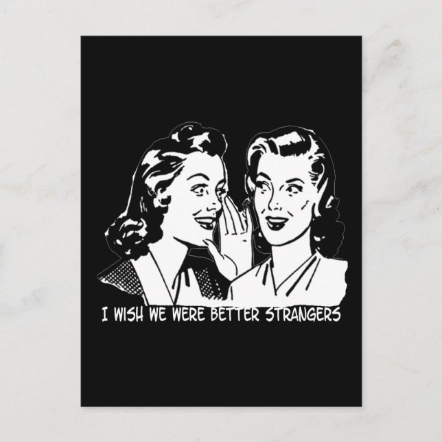 I Wish We Were Better Strangers Postcard (Front)