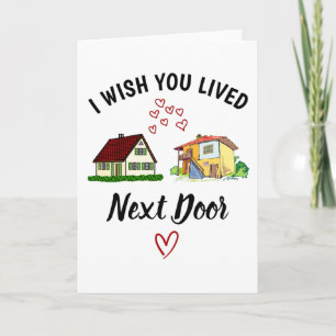 I Wish You Lived Next Door Card