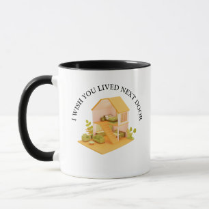 i wish you lived next door  mug