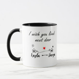 I Wish You Lived Next Door Mug