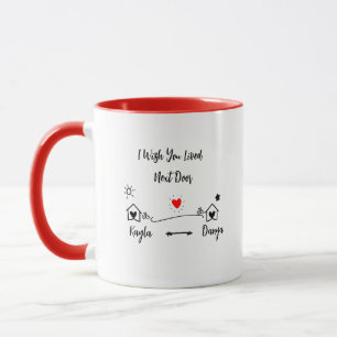 I Wish You Lived Next Door Mug