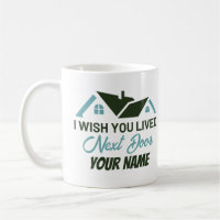 I wish you lived next door Personalised Custom