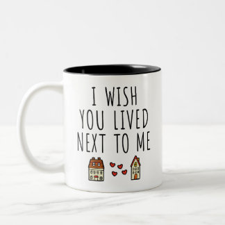 I Wish You Lived Next To Me Two-Tone Coffee Mug