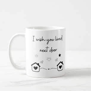 I Wish You Lived Nextdoor Modern Trendy Mug