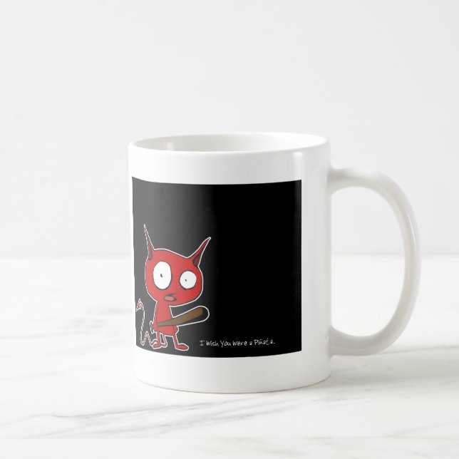 I wish you were a pinata coffee mug (Right)