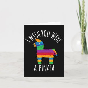 I Wish You Were A Pinata Cute Hit That Card