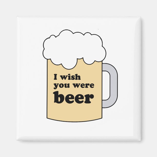 I WISH YOU WERE BEER GEAR MAGNET (Front)