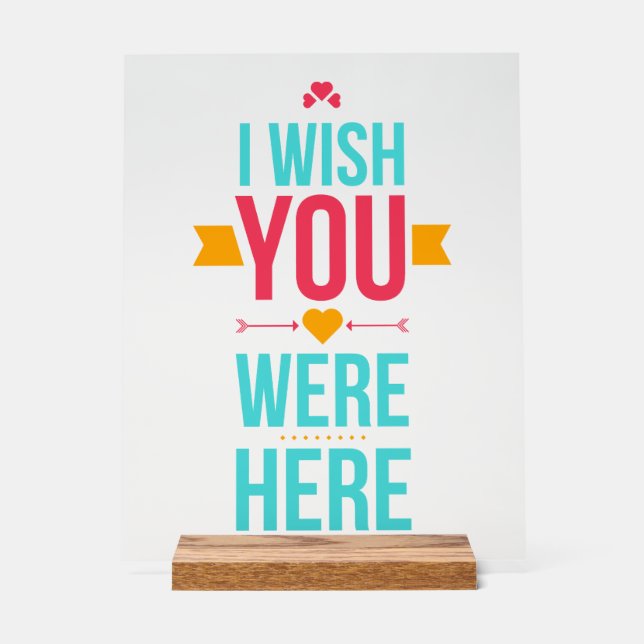I Wish You Were Here Acrylic Sign (Front)