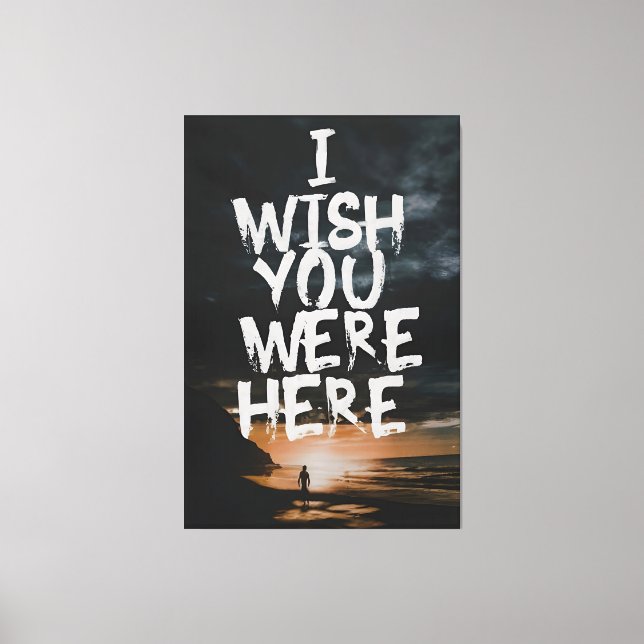 I Wish You Were Here Canvas Print (Front)
