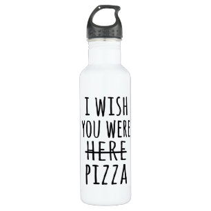 I wish you were here pizza 710 ml water bottle