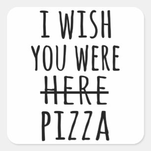 I wish you were here pizza square sticker