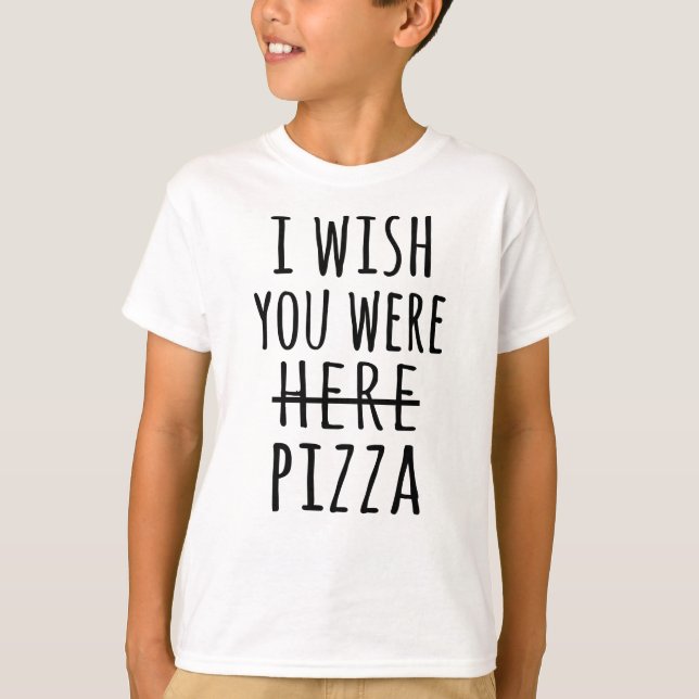 I wish you were here pizza T-Shirt (Front)