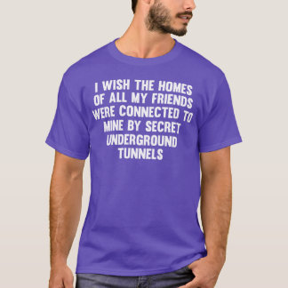 I Wishhe Homes Of All My Friends Friendship retro T-Shirt