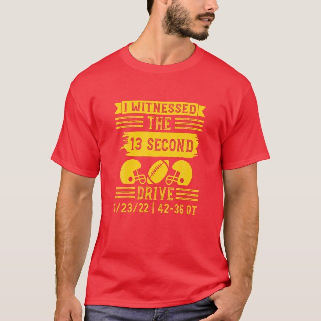 I Witnessed The 13 Second Drive, Funny Football Qu T-Shirt (Front)