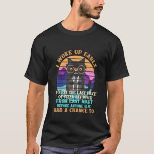 I Woke Up Early To Eat The Last Piece Of Pizza Lef T-Shirt