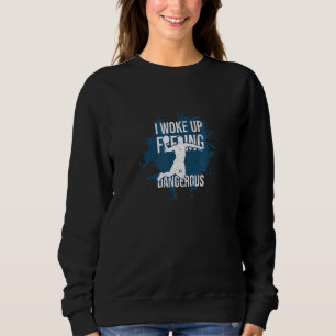 I Woke Up Feeling Dangerous Silhouette Basketball Sweatshirt