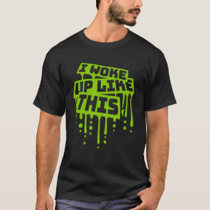I Woke Up Like Ironic Joke Quote This That Graffit T-Shirt