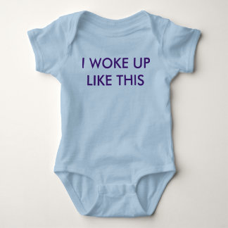I woke up like this (Baby one-sie) Baby Bodysuit
