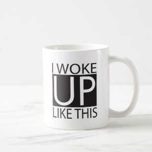 I woke up like this - black coffee mug