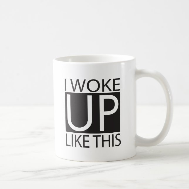 I woke up like this - black coffee mug (Right)