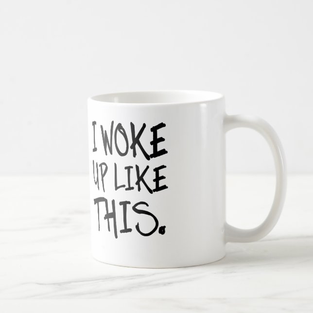 i woke up like this coffee or tea mug (Right)