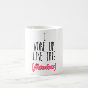 I Woke Up Like This, Flawless - Funny Quote Coffee Mug