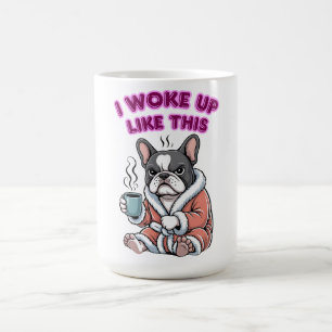 I Woke Up Like This French Bulldog Coffee Grumpy Mug