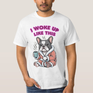 I Woke Up Like This French Bulldog Coffee Grumpy T-Shirt