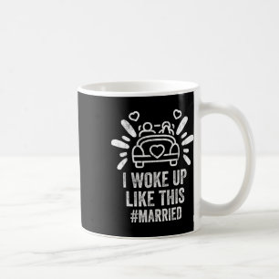 I Woke Up Like This Married New Bride Groom New Hu Coffee Mug