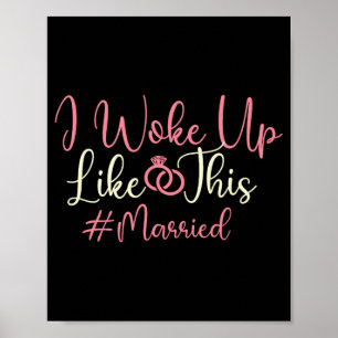 I Woke Up Like This - Married Wedding Bride Groom  Poster
