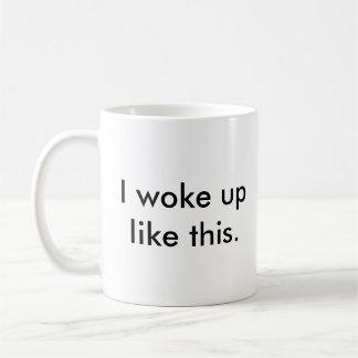 I woke up like this mug