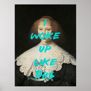 I Woke Up Like This Poster