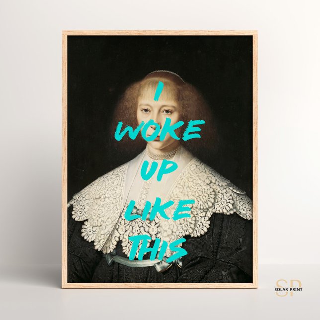 I woke up like this Renaissance Painting Quote Poster (Creator Uploaded)