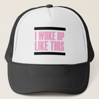 I WOKE UP LIKE THIS TRUCKER HAT