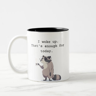 I Woke Up – That’s Enough for Today | Funny Raccoo Two-Tone Coffee Mug