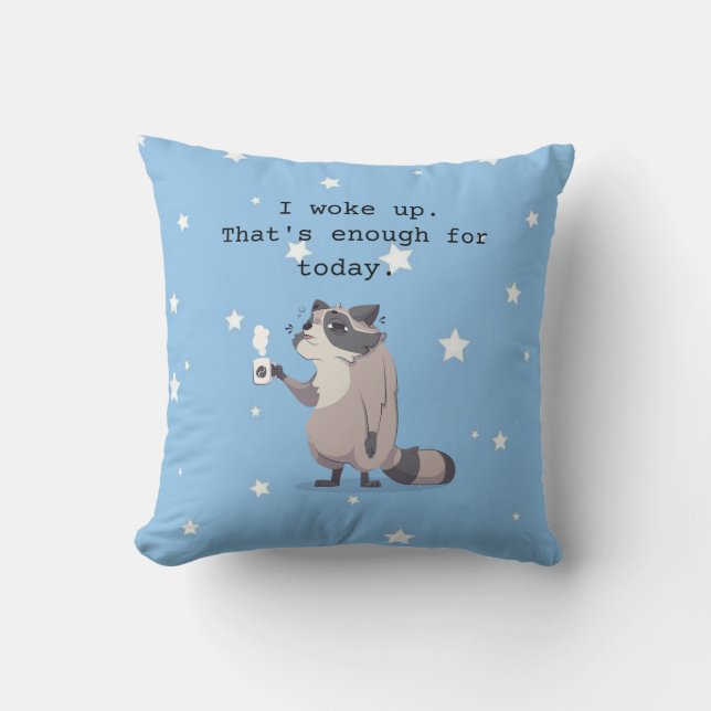 I Woke Up, That’s Enough for Today | Funny Raccoon Cushion (Front)
