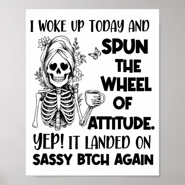 I Woke Up Today And Spun The Wheel Of Attitude Yep Poster (Front)