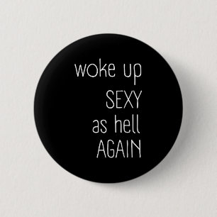 I Woke Up Y As Hell Again Shirt Funny Sarcastic Gr 6 Cm Round Badge