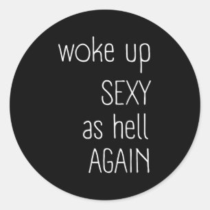 I Woke Up Y As Hell Again Shirt Funny Sarcastic Gr Classic Round Sticker
