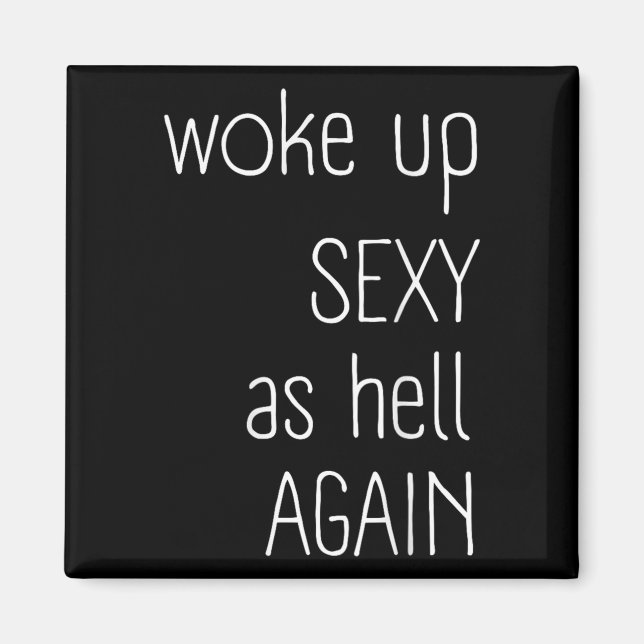I Woke Up Y As Hell Again Shirt Funny Sarcastic Gr Magnet (Front)